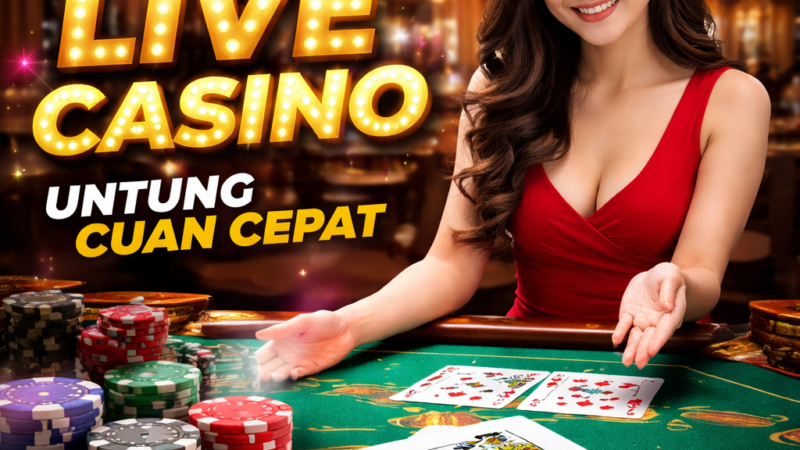 Bagusnya Permainan LIVE CASINO: Untung Cuan Cepat dengan Sensasi Real-Time
